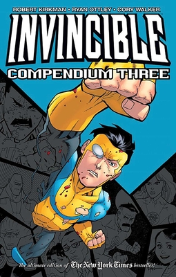 Invincible Compendium Volume 3 - Kirkman, Robert, and Ottley, Ryan, and Walker, Cory