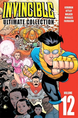 Invincible: The Ultimate Collection Volume 12 - Kirkman, Robert, and Ottley, Ryan, and Walker, Cory
