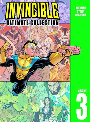 Invincible: The Ultimate Collection Volume 3 - Kirkman, Robert, and Ottley, Ryan