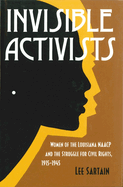 Invisible Activists: Women of the Louisiana NAACP and the Struggle for Civil Rights, 1915-1945