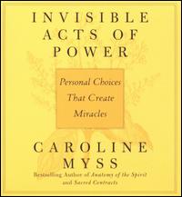 Invisible Acts of Power - Caroline Myss