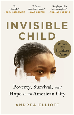 Invisible Child: Poverty, Survival & Hope in an American City (Pulitzer Prize Winner) - Elliott, Andrea