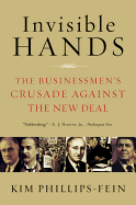 Invisible Hands: The Businessmen's Crusade Against the New Deal
