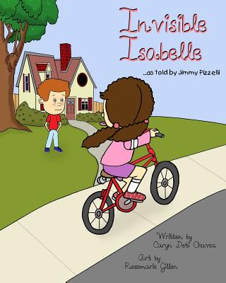 Invisible Isabelle...as told by Jimmy Pizzelli - Doti Chavez, Caryn