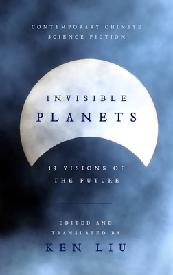 Invisible Planets - Liu, Ken (Editor)