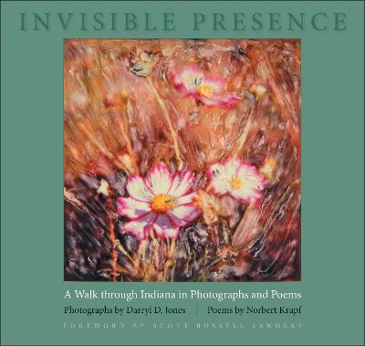 Invisible Presence: A Walk Through Indiana in Photographs and Poems - Jones, Darryl L, and Krapf, Norbert
