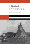 Invisible Reality: Storytellers, Storytakers, and the Supernatural World of the Blackfeet