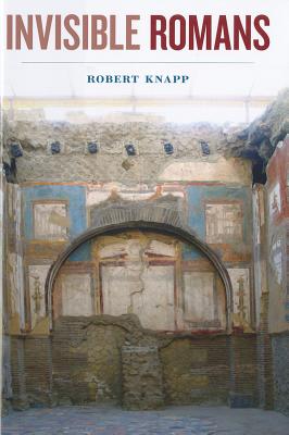 Invisible Romans - Knapp, Robert