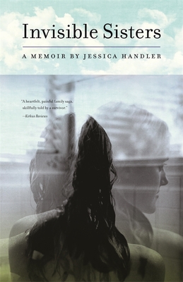 Invisible Sisters: A Memoir - Handler, Jessica