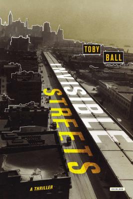 Invisible Streets - Ball, Toby