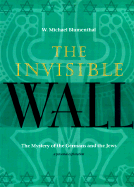 Invisible Wall - Blumenthal, W Michael, and Blumenthal