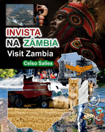 INVISTA NA Z?MBIA - Visit Zambia - Celso Salles: Cole??o Invista em ?frica