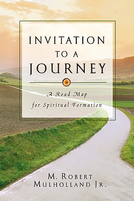 Invitation to a Journey: A Road Map for Spiritual Formation - Mulholland, M Robert, Jr.