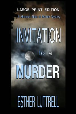 Invitation to a Murder - Large Print Edition - Luttrell, Esther