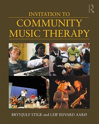 Invitation to Community Music Therapy - Stige, Brynjulf, and Edvard Aar, Leif