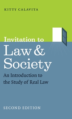 Invitation to Law and Society, Second Edition: An Introduction to the Study of Real Law - Calavita, Kitty, Professor