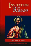 Invitation to Romans: Leader Guide: A Short-Term Disciple Bible Study