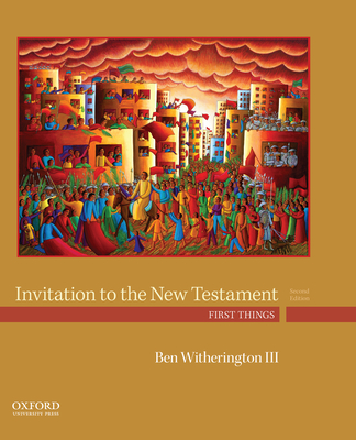 Invitation to the New Testament: First Things - Witherington III, Ben