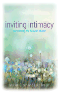 Inviting Intimacy: Overcoming the Lies and Shame