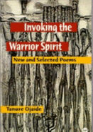 Invoking the Warrior Spirit: New and Selected Poems