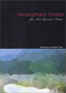 Involuntary Vision: After Akira Kurosawa's Dreams - Cross, Michael, MD (Editor)