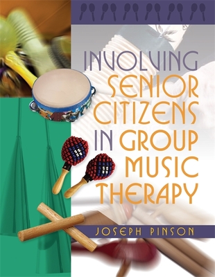 Involving Senior Citizens in Group Music Therapy - Pinson, Joseph