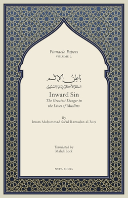 Inward Sin: The Greatest Danger in the Lives of Muslims - Lock, Mahdi (Translated by), and Al-Buti, Muhammad Said Ramadan