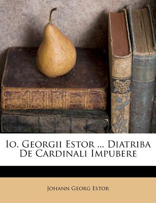 IO. Georgii Estor ... Diatriba de Cardinali Impubere - Estor, Johann Georg