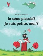 Io sono piccola? Je suis petite, moi ?: Libro illustrato per bambini: italiano-francese (Edizione bilingue)