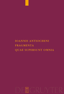 Ioannis Antiocheni Fragmenta Quae Supersunt Omnia