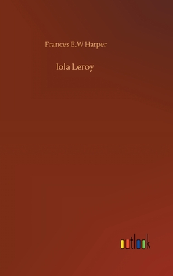 Iola Leroy - Harper, Frances E W