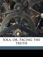 Iola, Or, Facing the Truth