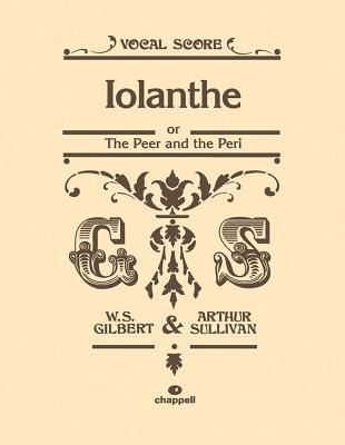 Iolanthe (Vocal Score) - Gilbert, William S. (Composer), and Sullivan, Arthur S. (Composer)