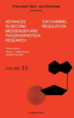 Ion Channel Regulation: Volume 33 - Greengard, Paul (Editor), and Nairn, Angus C (Editor), and Shenolikar, Shirish (Editor)