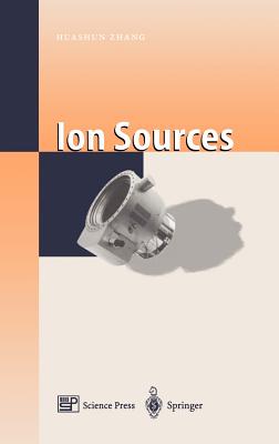 Ion Sources - Zhang, Huashun, and Zhang, Jianrong (Editor)