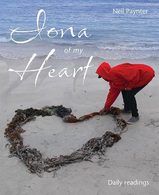 Iona of My Heart: Daily readings - Paynter, Neil