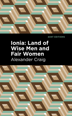 Ionia: Land of Wise Men and Fair Women - Craig, Alexander, and Editions, Mint (Contributions by)