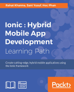 Ionic: Create cutting-edge, hybrid mobile applications using the Ionic framework