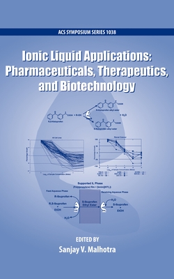 Ionic Liquid Applications: Pharmaceuticals, Therapeutics, and Biotechnology - Malhotra, Sanjay (Editor)