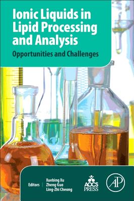Ionic Liquids in Lipid Processing and Analysis: Opportunities and Challenges - Xu, Xuebing (Editor), and Guo, Zheng (Editor), and Cheong, Ling-Zhi (Editor)