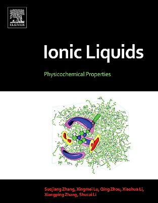 Ionic Liquids: Physicochemical Properties - Zhang, Suojiang, and Lu, Xingmei, and Zhou, Qing