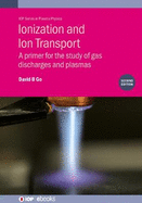 Ionization and Ion Transport (Second Edition): A primer for the study of gas discharges and plasmas