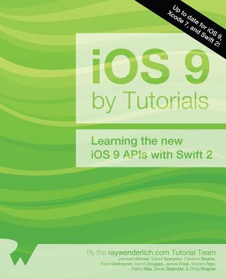 IOS 9 by Tutorials: Learning the New IOS 9 APIs with Swift 2 - Ahmad, Jawwad, and Azarpour, Soheil, and Begbie, Caroline