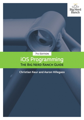IOS Programming: The Big Nerd Ranch Guide - Keur, Christian, and Hillegass, Aaron