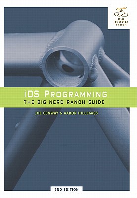 IOS Programming: The Big Nerd Ranch Guide - Conway, Joe, and Hillegass, Aaron