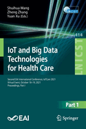 IoT and Big Data Technologies for Health Care: Second EAI International Conference, IoTCare 2021, Virtual Event, October 18-19, 2021, Proceedings, Part I