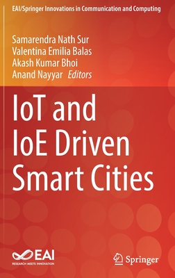 Iot and Ioe Driven Smart Cities - Nath Sur, Samarendra (Editor), and Balas, Valentina Emilia (Editor), and Bhoi, Akash Kumar (Editor)