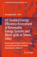 IoT-Enabled Energy Efficiency Assessment of Renewable Energy Systems and Micro-grids in Smart Cities: Harnessing the Power of IoT to Create Sustainable and Efficient Urban Environments, Volume 2