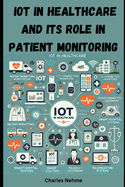 IoT in Healthcare and Its Role in Patient Monitoring