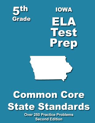 Iowa 5th Grade ELA Test Prep: Common Core Learning Standards - Treasures, Teachers'